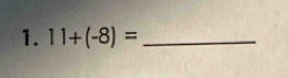 11+(-8)= _