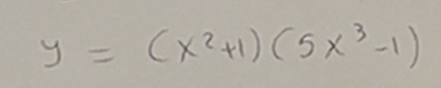 y=(x^2+1)(5x^3-1)