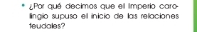¿Por qué decimos que el Imperio caro 
lingio supuso el inicio de las relaciones 
feudales?
