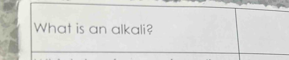 What is an alkali?