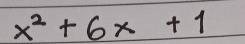 x^2+6x+1