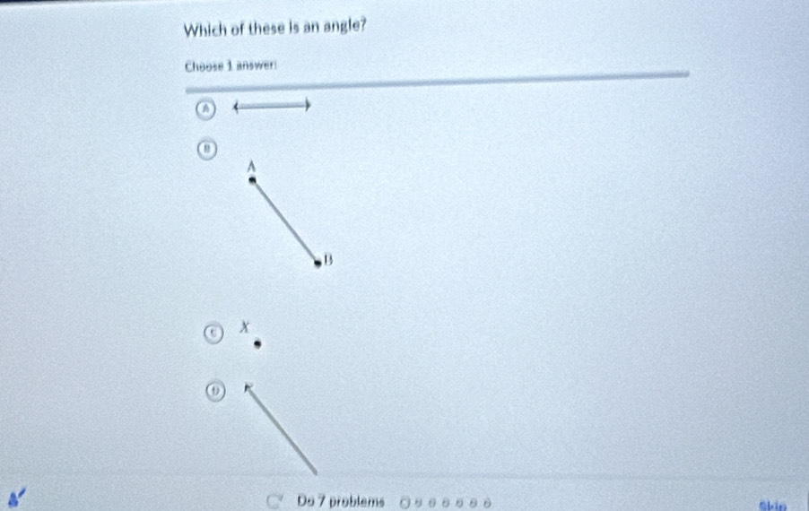 Which of these is an angle?
Choose 1 answer:
a
A
B
x
Do 7 problems ○ ο εθε θ 。 Skin