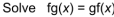 Solve fg(x)=gf(x