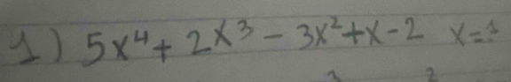 5x^4+2x^3-3x^2+x-2x=1
2