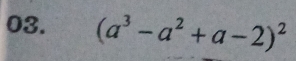 (a^3-a^2+a-2)^2