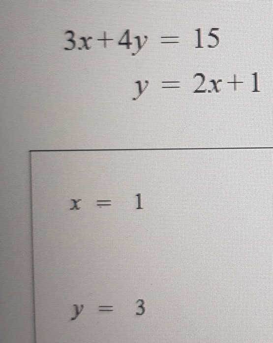 3x+4y=15
y=2x+1
x=1
y=3