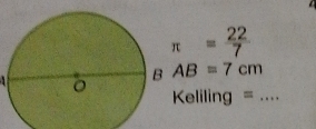 π = 22/7 
AB=7cm
Kelling =_