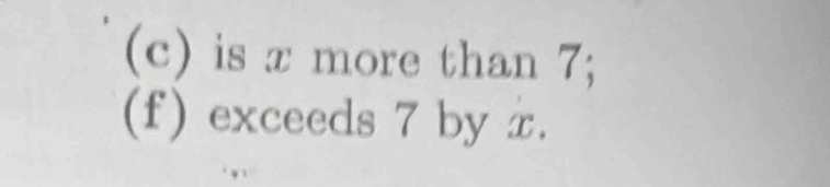 is x more than 7; 
(f) exceeds 7 by x.