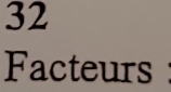 32
Facteurs :