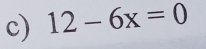 12-6x=0