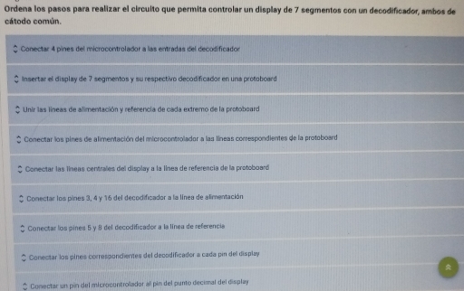 Resuelto:Ordena los pasos para realizar el circuito que permita ...