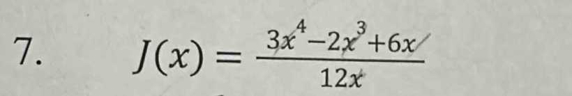 J(x)= (3x^4-2x^3+6x)/12x 