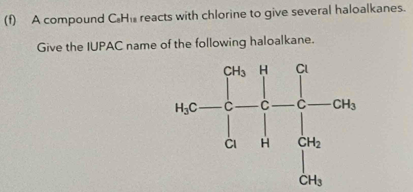 A compound C_8H_18 reacts with chlorine to give several haloalkanes. 
Give the IUPAC name of the following haloalkane.
0.2-frac  1/2 * 11frac 1- 1/4  1/1 b-2m 1/4 h- 1/2 