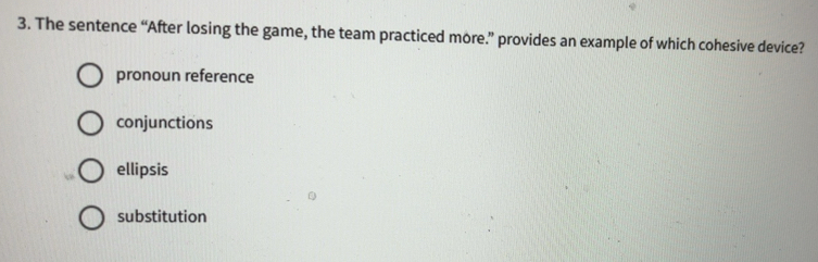 Solved: The sentence “After losing the game, the team practiced more ...