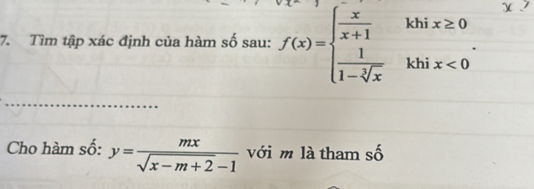 Tìm tập xác định của hàm số sau: f(x)=beginarrayl  x/x+1   1/1-sqrt[3](x) endarray. khi
khi
Cho hàm số: y= mx/sqrt(x-m+2)-1  với m là tham số