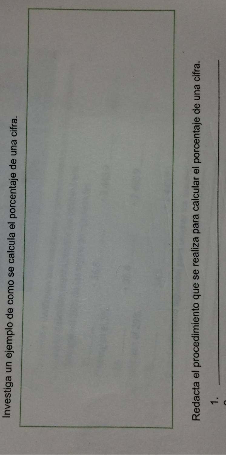 Investiga un ejemplo de como se calcula el porcentaje de una cifra. 
Redacta el procedimiento que se realiza para calcular el porcentaje de una cifra. 
1._