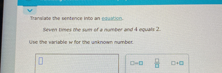Solved: Translate the sentence into an equation. Seven times the sum of ...