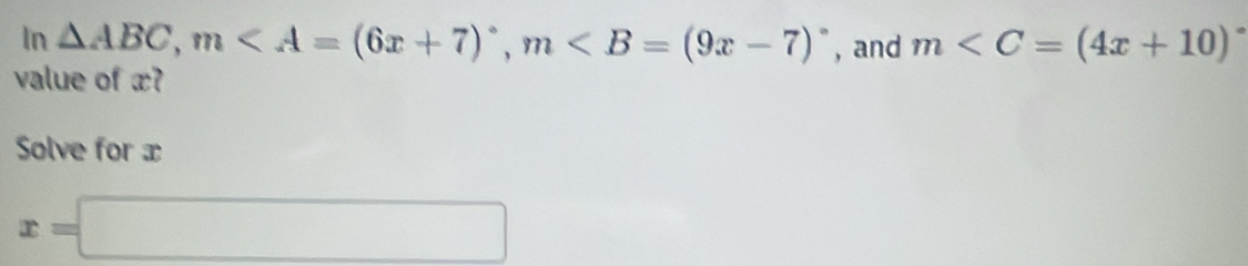 In △ ABC, m, m , and m
value of æ? 
Solve for x
x=□