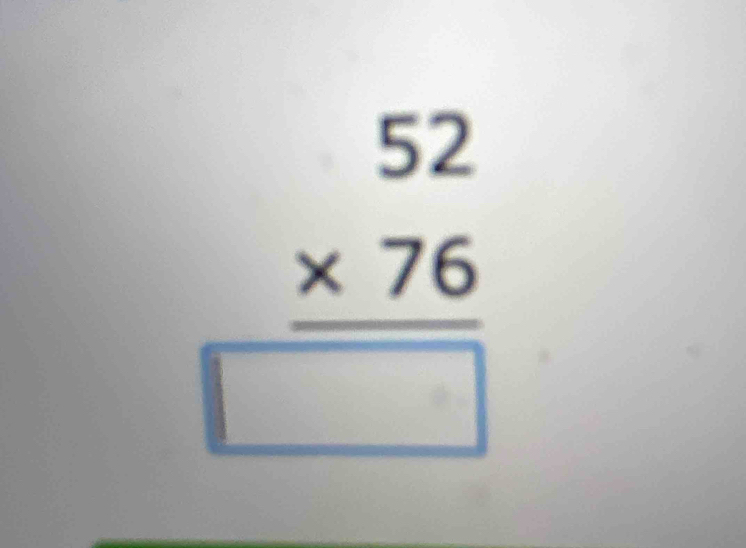 beginarrayr 52 * 76 hline □ end(array)°