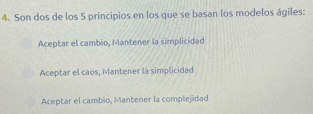 Son dos de los 5 principios en los que se basan los modelos ágiles:
Aceptar el cambio, Mantener la simplicidad
Aceptar el caos, Mantener la simplicidad
Aceptar el cambio, Mantener la complejidad