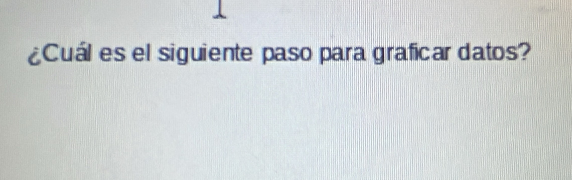 ¿Cuál es el siguiente paso para graficar datos?