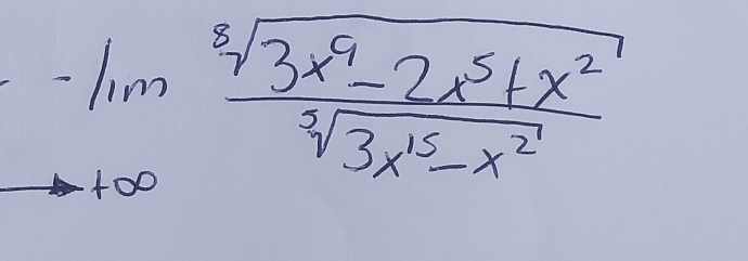 lim _-100 (sqrt[8](3x^9-2x^5+x^2))/sqrt[3](3x^(15)-x^2) 