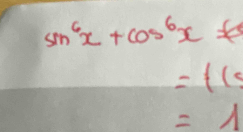 sin^6x+cos^6x
=(( 
=1