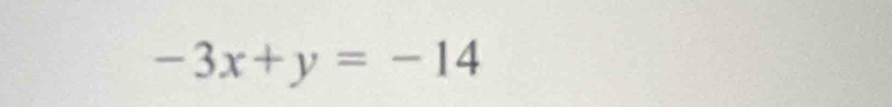 -3x+y=-14