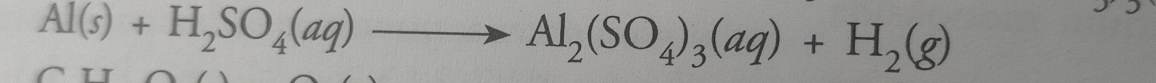 Al(s)+H_2SO_4(aq)to Al_2(SO_4)_3(aq)+H_2(g)