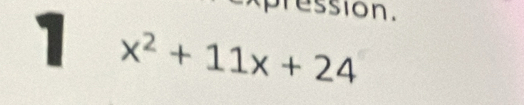 ession. 
1 x^2+11x+24