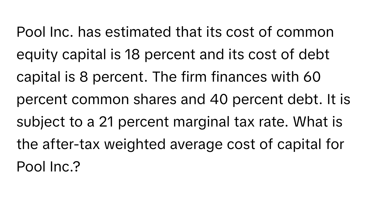 Pool Inc. has estimated that its cost of common equity capital is 18 percent and its cost of debt capital is 8 percent. The firm finances with 60 percent common shares and 40 percent debt. It is subject to a 21 percent marginal tax rate. What is the after-tax weighted average cost of capital for Pool Inc.?