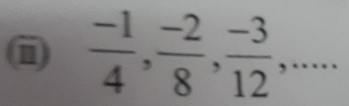  (-1)/4 ,  (-2)/8 ,  (-3)/12 ,...