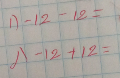 -12-12=
-12+12=