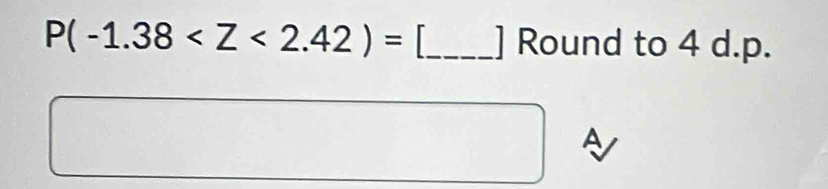 P(-1.38 Round to 4 d. p. 
A