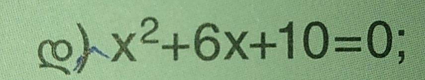 ∞ x^2+6x+10=0;