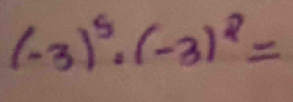 (-3)^5· (-3)^2=