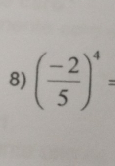 ( (-2)/5 )^4=