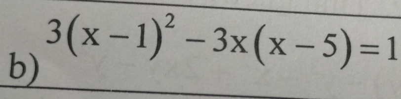 3(x-1)^2-3x(x-5)=1