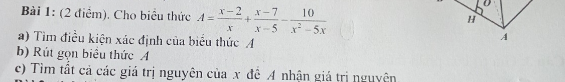 Cho biểu thức A= (x-2)/x + (x-7)/x-5 - 10/x^2-5x 
a) Tìm điều kiện xác định của biểu thức A
b) Rút gọn biểu thức A
c) Tìm tất cả các giá trị nguyên của x để A nhận giá trị nguyên