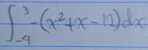 ∈t _(-4)^3-(x^2+x-12)dx