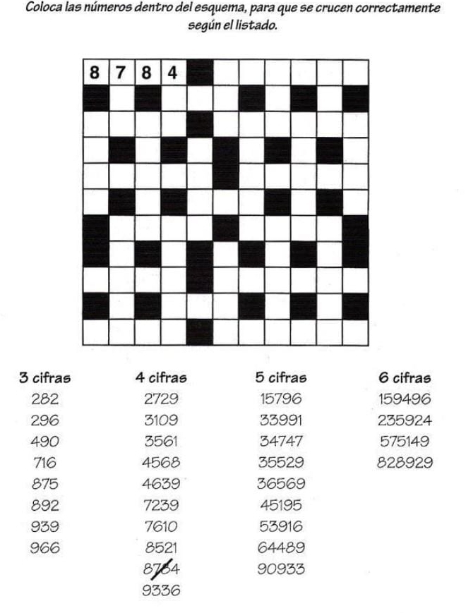 Coloca las números dentro del esquema, para que se crucen correctamente 
según el listado.
3 cifras 4 cifras 5 cifras 6 cifras
282 2729 15796 159496
296 3109 33991 235924
490 3561 34747 575149
716 4568 35529 828929
875 4639 36569
892 7239 45195
939 7610 53916
966 8521 64489
8764 90933
9336