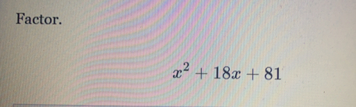 Factor.
x^2+18x+81