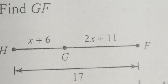 Find GF
x+6
2x+11
H
F
G
17