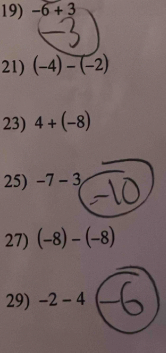 -6+3
21) (-4)-(-2)
23) 4+(-8)
25) -7-3
27) (-8)-(-8)
29) −2 − 4 −