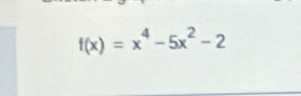 f(x)=x^4-5x^2-2