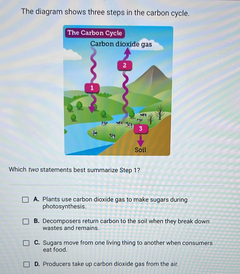 Solved: The diagram shows three steps in the carbon cycle. Which two ...