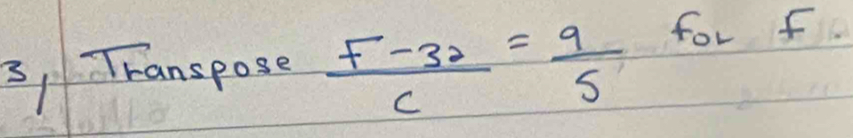 3, Thanspose  (F-32)/c = 9/5  for f