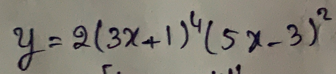 y=2(3x+1)^4(5x-3)^2