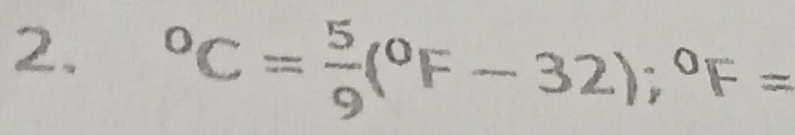 ^circ C= 5/9 (^circ F-32); ^circ F=