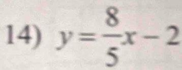 y= 8/5 x-2